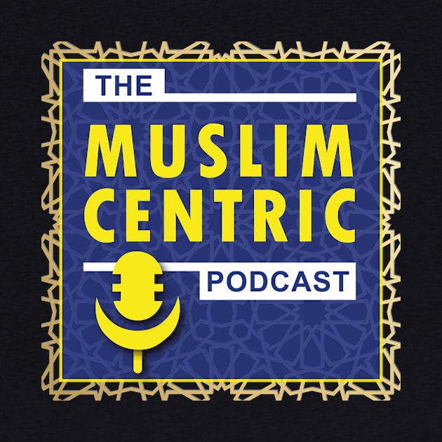 The Muslim Centric Podcast by The Muslim Centric Podcast